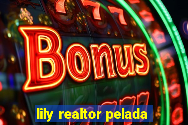 lily realtor pelada